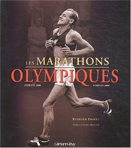 Les marathons olympiques : Athènes 1896-Athènes 2004