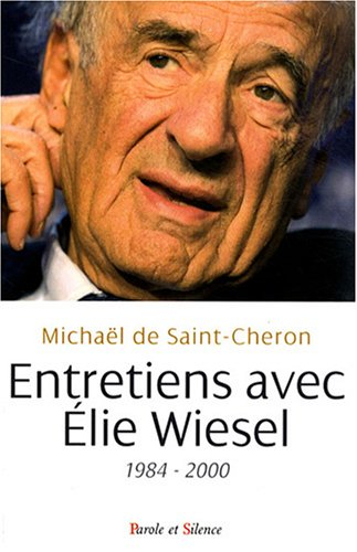 Entretiens avec Elie Wiesel : 1984-2000. Wiesel, ce méconnu