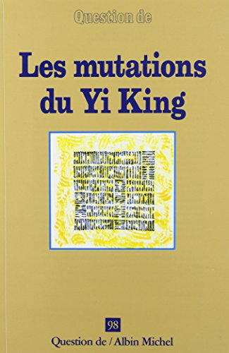 Question de, n° 98. Les Mutations du Yi-king