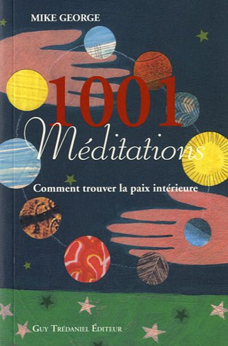 1.001 méditations : comment trouver la paix intérieure