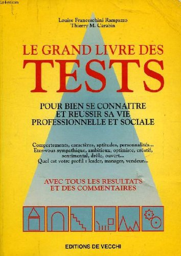 Le grand livre des tests : pour bien se connaître et réussir sa vie professionnele et sociale
