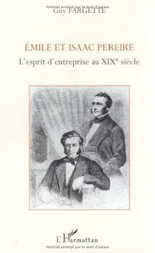 Emile et Isaac Pereire : l'esprit d'entreprise au XIXe siècle
