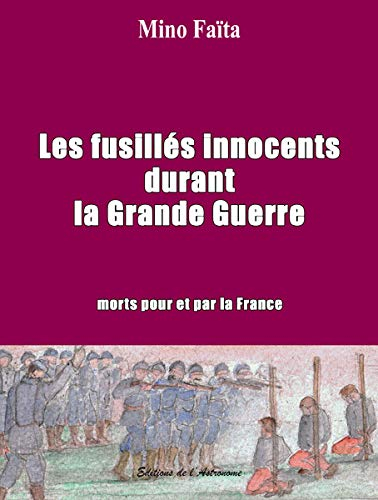 Les fusillés innocents durant la Grande Guerre : morts pour et par la France