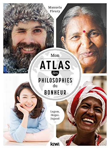 Mon atlas des philosophies du bonheur : lagom, ikigai, jugaad...