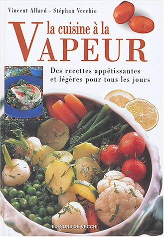 La cuisine à la vapeur : des recettes appétissantes et légètes pour tous les jours