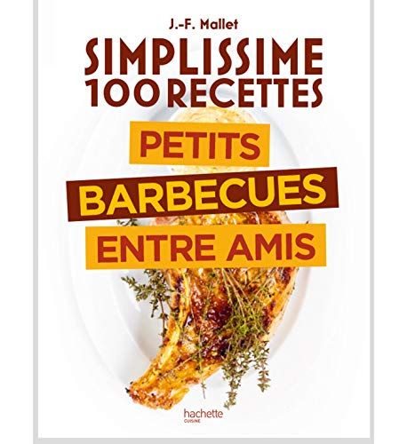 Simplissime 100 recettes : petits barbecues entre amis