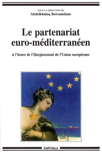 Le partenariat euro-méditerranéen : à l'heure du cinquième élargissement de l'Union européenne