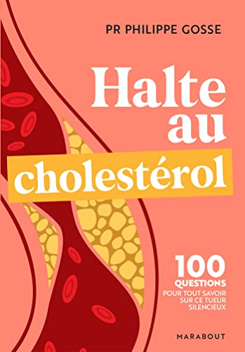 Halte au cholestérol : 100 questions pour tout savoir sur ce tueur silencieux