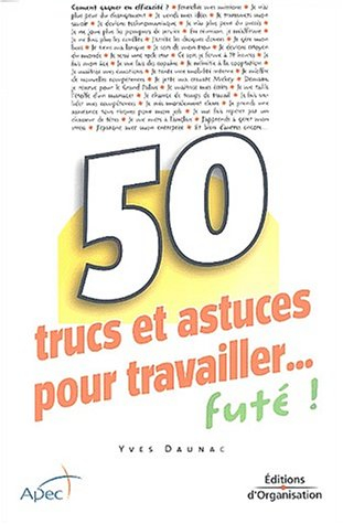 50 trucs et astuces pour travailler... futé !