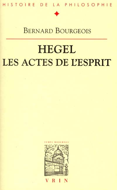 Hegel : les actes de l'esprit