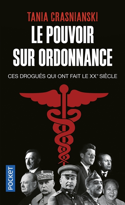 Le pouvoir sur ordonnance : ces drogués qui ont fait le XXe siècle