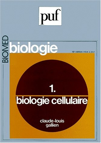 Biologie. Vol. 1. Biologie cellulaire