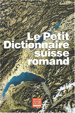 Le petit dictionnaire suisse romand : particularités lexicales du français contemporain : version co