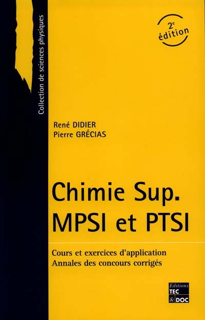 Chimie Sup MPSI, PTSI : cours et exercices d'application, annales des concours corrigés