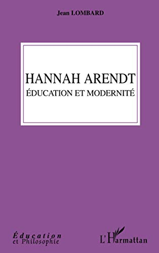 Hannah Arendt, éducation et modernité