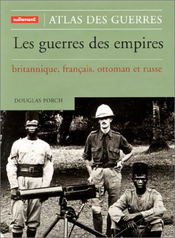 Atlas des guerres des empires, britannique, français, ottoman et russe