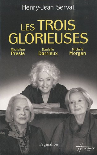 Les trois glorieuses : Danielle Darrieux, Michèle Morgan, Micheline Presle - Henry Jean Servat