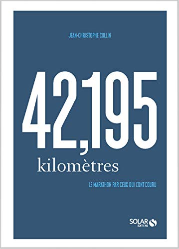 42,195 kilomètres : le marathon par ceux qui l'ont couru