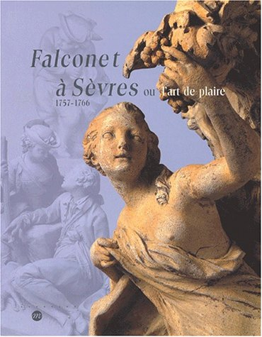 Falconet à Sèvres ou l'art de plaire, 1757-1766 : exposition, Sèvres, Musée national de céramique, 6