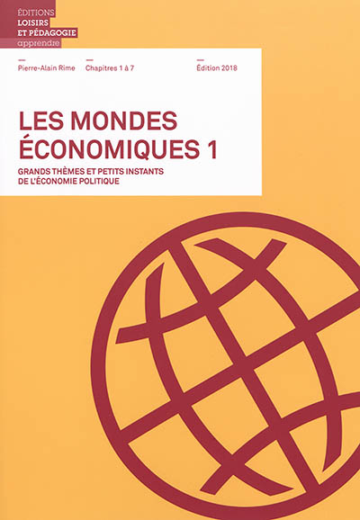 Les mondes économiques : grands thèmes et petits instants de l'économie politique. Vol. 1. Chapitres