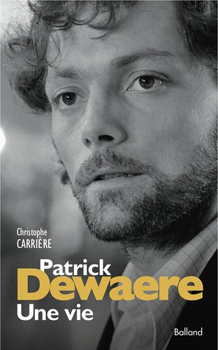 Patrick Dewaere : une vie