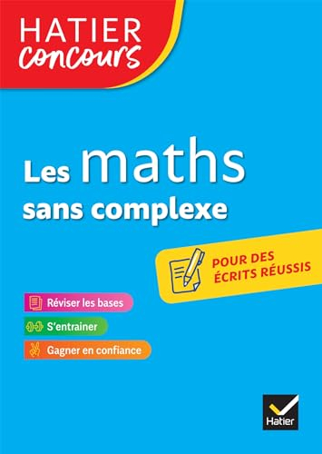 Les maths sans complexe : réviser les bases, s'entrainer, gagner en confiance