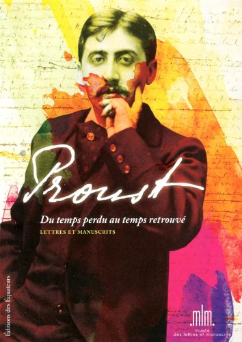 Proust, du temps perdu au temps retrouvé : précieuse collection de lettres et manuscrits : provenant