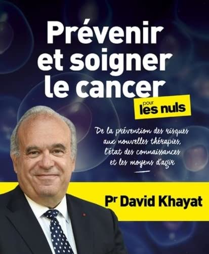 Prévenir et soigner le cancer pour les nuls : de la prévention des risques aux nouvelles thérapies, 