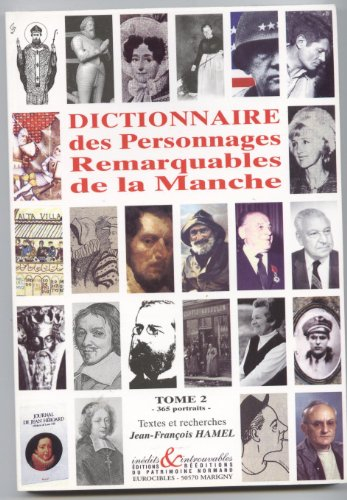 Dictionnaire des personnages remarquables de la Manche. Vol. 2. 365 portraits
