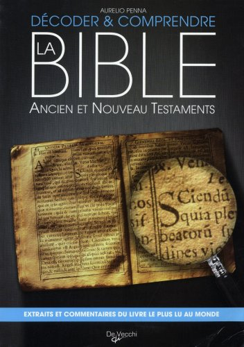 Décoder et comprendre la Bible : Ancien et Nouveau Testaments
