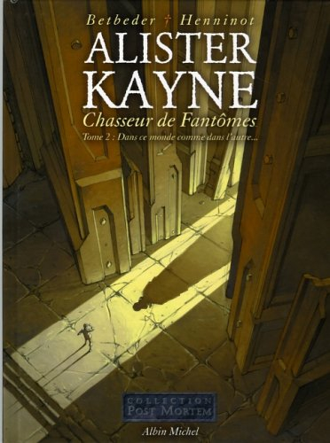 Alister Kayne, chasseur de fantômes. Vol. 2. Dans ce monde comme dans l'autre...