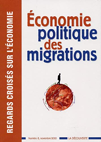Regards croisés sur l'économie, n° 8. Economie politique des migrations