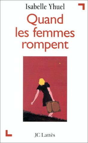 Quand les femmes rompent