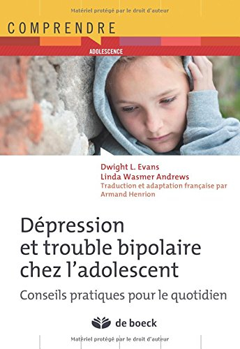 Dépression et troubles bipolaires chez l'adolescent : conseils pratiques pour le quotidien