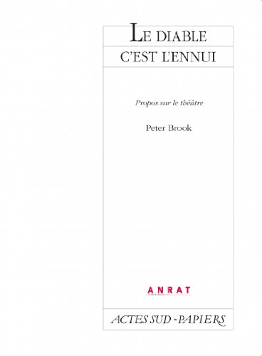 Le diable c'est l'ennui : rencontres avec Peter Brook