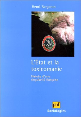 L'Etat et la toxicomanie : histoire d'une singularité française
