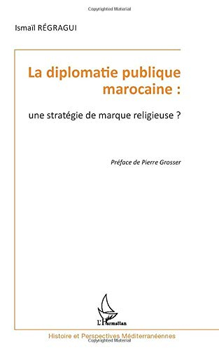 La diplomatie publique marocaine : une stratégie de marque religieuse ?