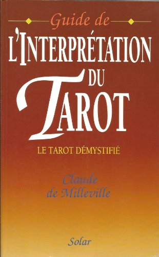 Guide de l'interprétation du tarot : le tarot démystifié