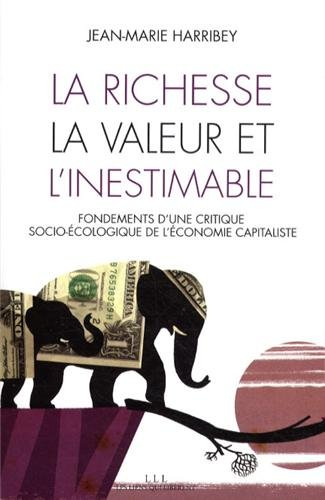 la richesse, la valeur et l'inestimable : fondements d'une critique socio-écologique de l'économie c