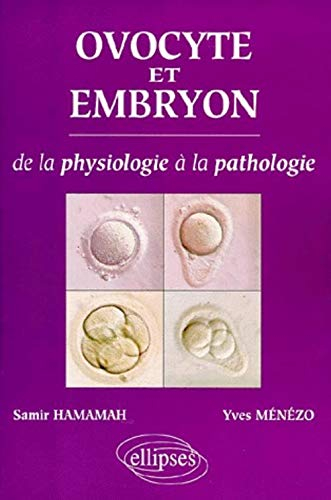 Ovocyte et embryon : de la physiologie à la pathologie