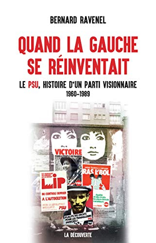 Quand la gauche se réinventait : le PSU, histoire d'un parti visionnaire : 1960-1989