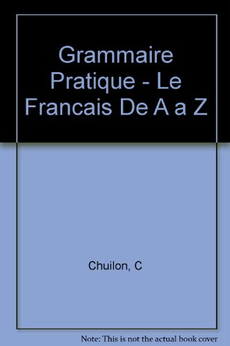 Grammaire pratique : le français de A à Z