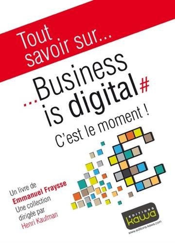 Business is digital : c'est le moment !