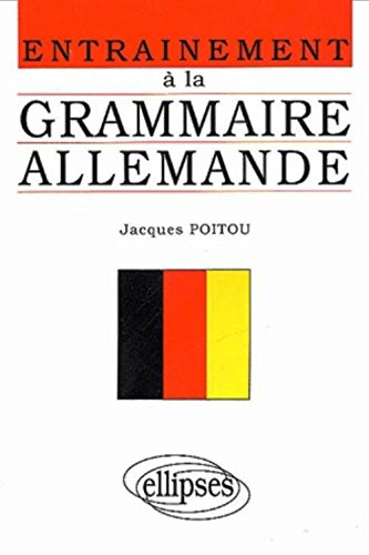 Entraînement à la grammaire allemande : exercices sans corrigés, points de grammaire, exercices corr