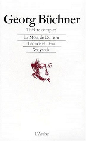 La Mort de Danton. Léonce et Léna. Woyzeck