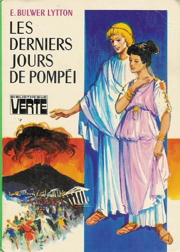 Les derniers jours de Pompei : Collection : Bibliothèque verte cartonnée & illustrée