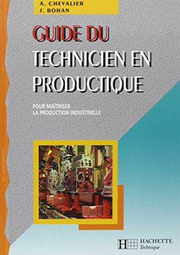 Guide du technicien en productique : pour maîtriser la production industrielle : édition 1998-1999