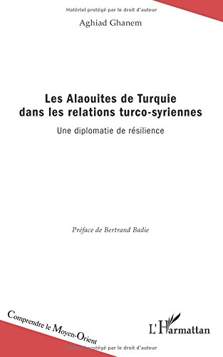 Les Alaouites de Turquie dans les relations turco-syriennes : une diplomatie de résilience