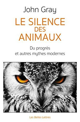 Le silence des animaux : du progrès et autres mythes modernes