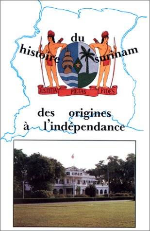 Le Suriname : des origines à l'indépendance
